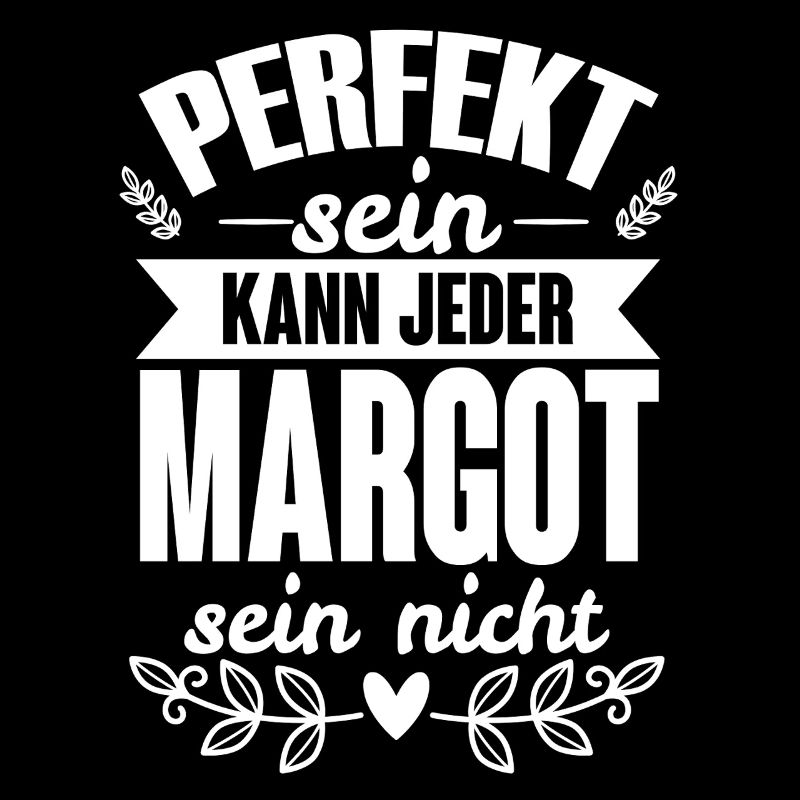 Margot - Perfekt Sein Kann Jeder Margot Sein Nicht