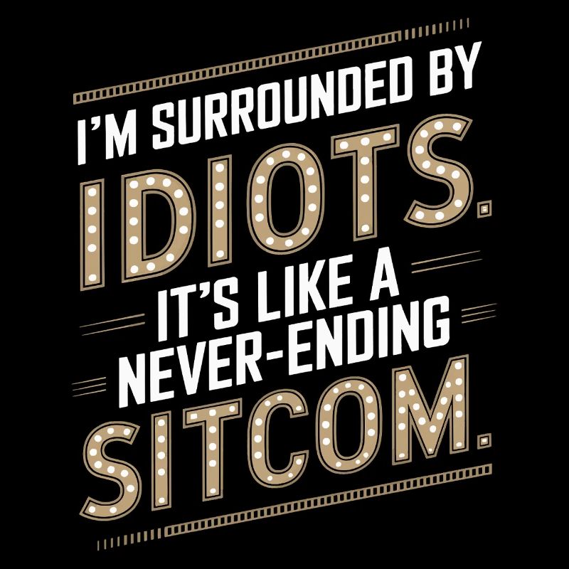 Entouré d’idiots – comme une sitcom sans fin