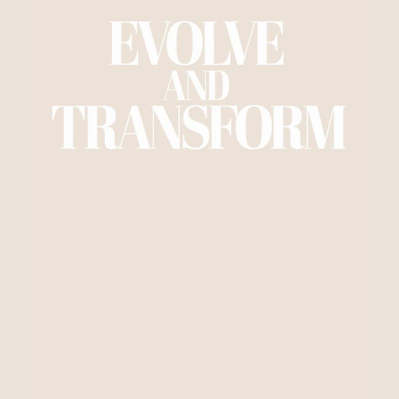 Inspirational Quote: Evolve And Transform