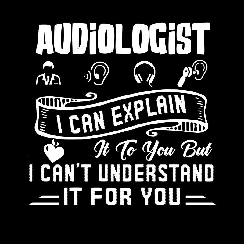 Audiologist I Can Explain It To You