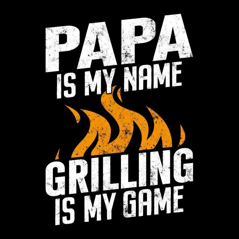 Papa Is My Name Grilling Is My Game Funny Dad BBQ