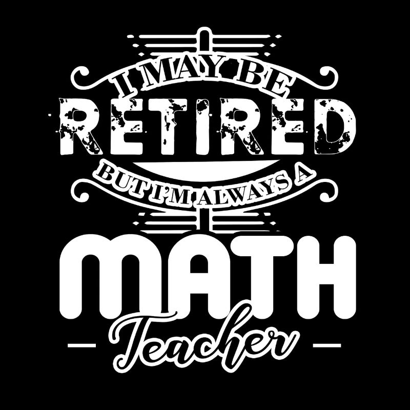 Math Teacher Always A Math Teacher