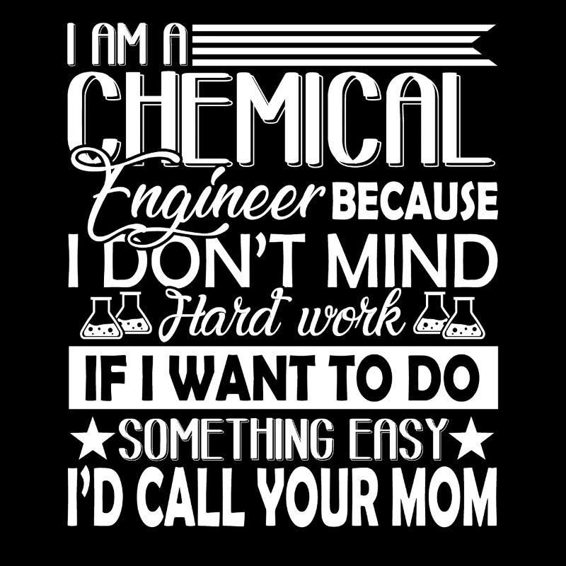 Chemical Engineer I Am A Chemical Engineer