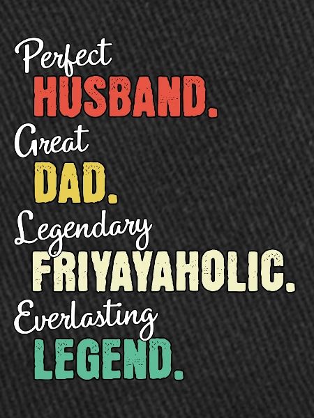 Friyayaholic Dad