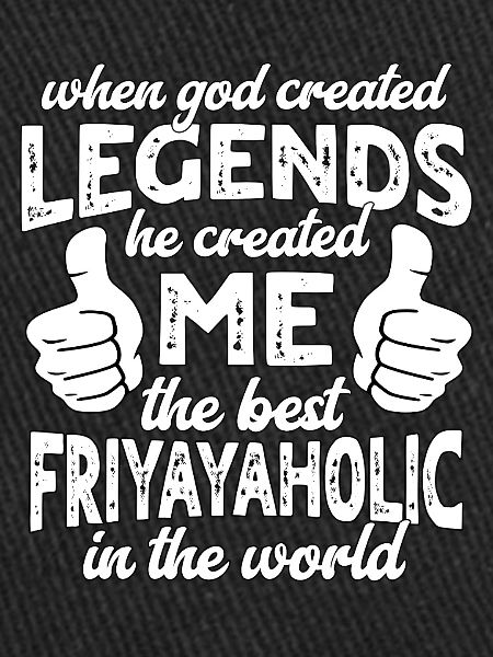Best Friyayaholic Legend