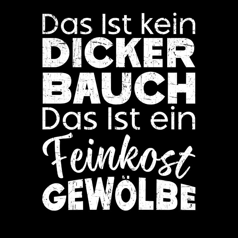 Das Ist Kein Dicker Bauch Das Ist Ein Feinkost