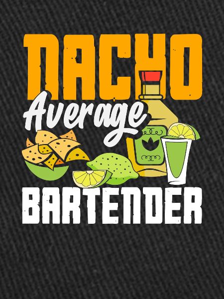 Nacho Average Bartender Saying Design