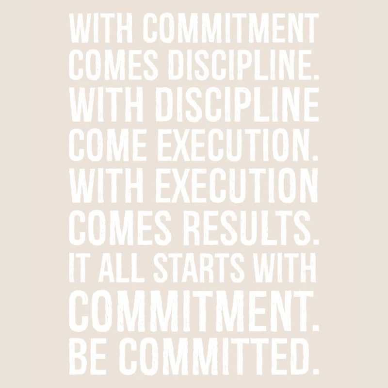 with commitment comes discipline with discipline