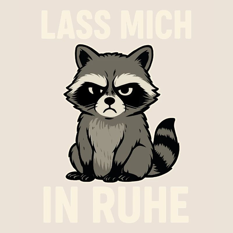 Waschbär mit Spruch – Lass mich in Ruhe