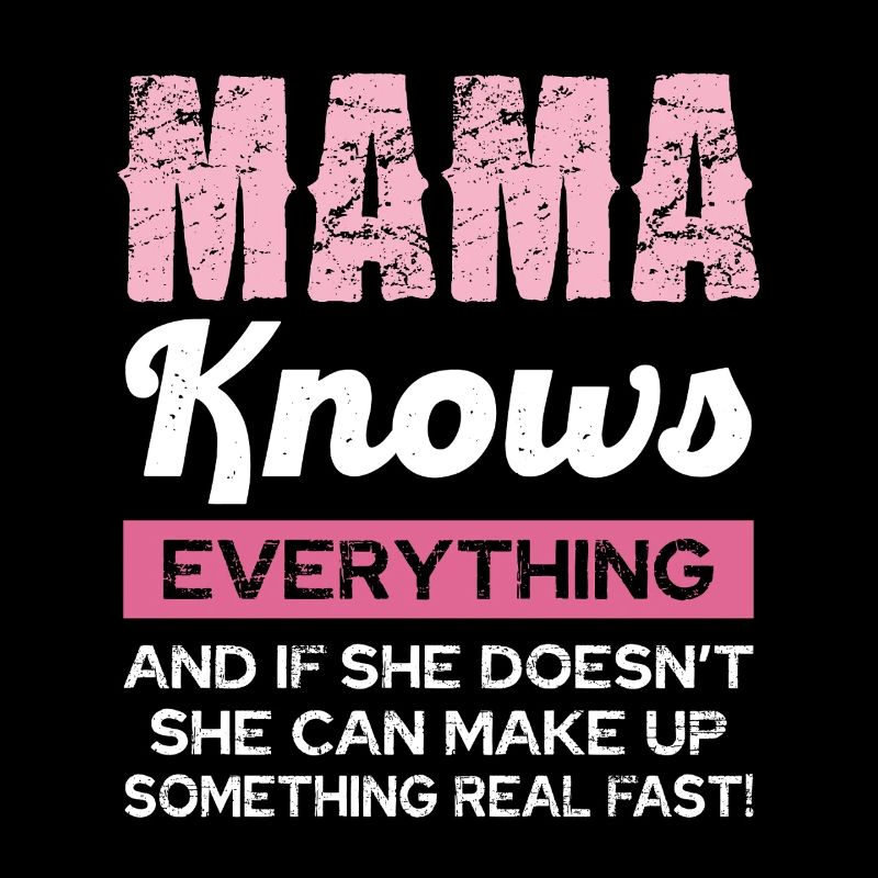 Maman sait tout et plus encore