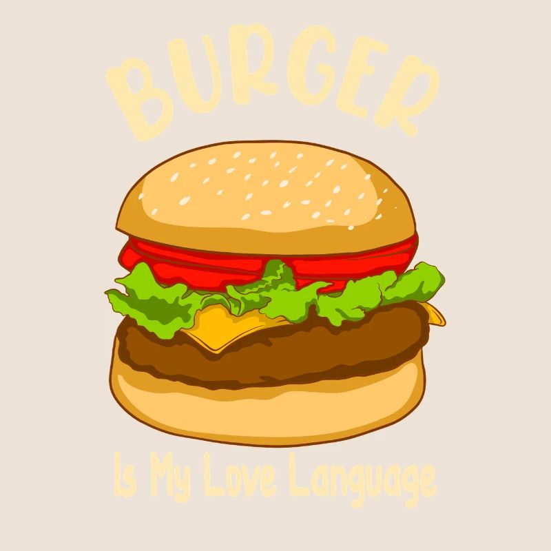 Burger is My Love Language - Food Design