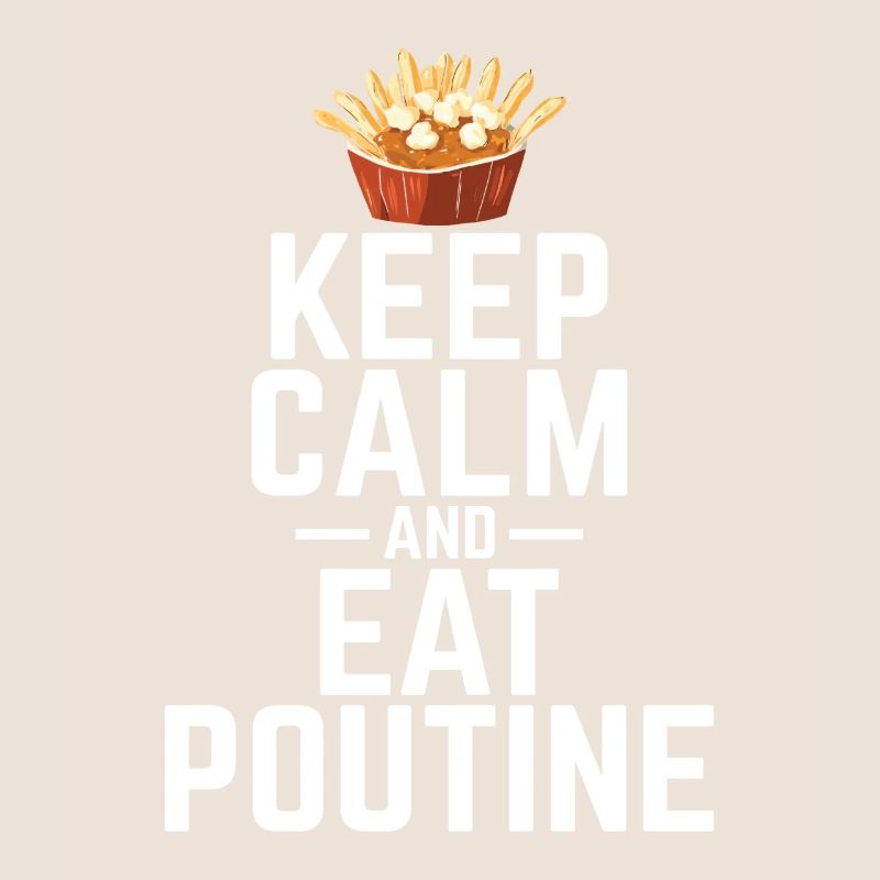 Bleiben Sie ruhig und essen Sie Poutine Kanadische Quebec Poutine