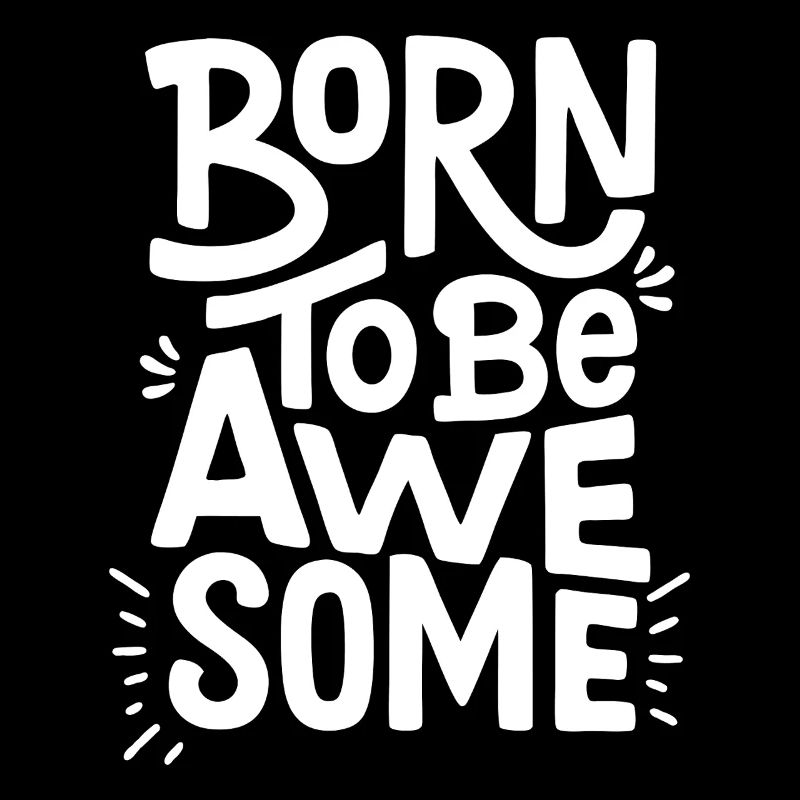 Born to be Awesome geboren um Cool zu sein Spruch