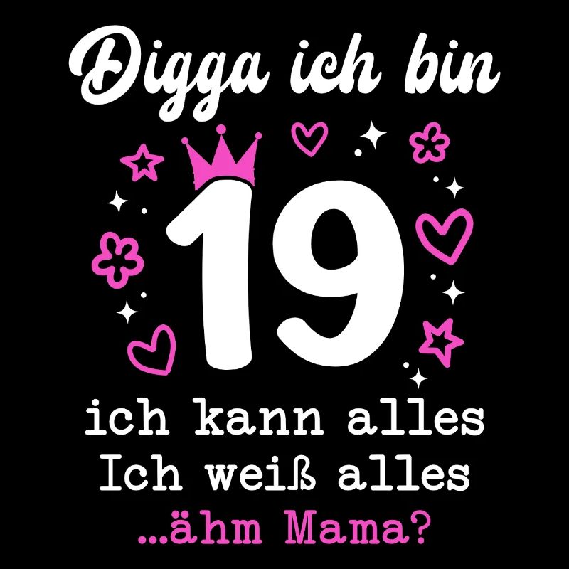 Digga Ich Bin 19 Jahre 19. Geburtstag Mädchen