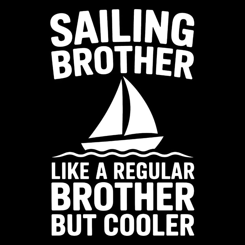 Sailing Saying Brother Sailor Sailing Gift