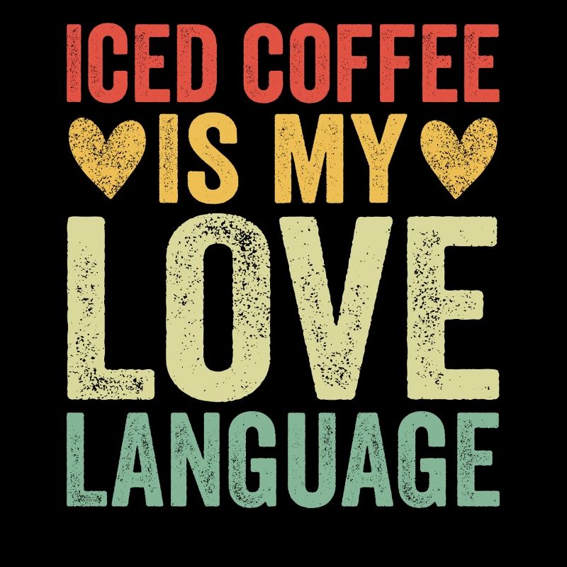 Iced Coffee Is My Love Language