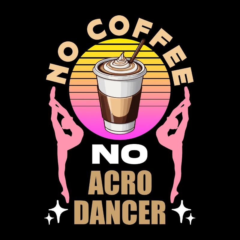 Acro Dancer No Coffee No Gymnastics Coffee Lover