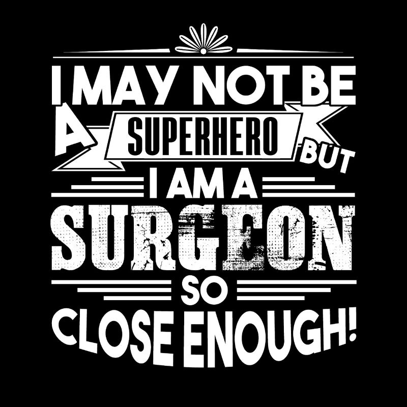 Surgeon I am A Surgeon So Close
