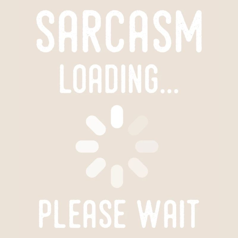 Sarkasmus Loading, bitte warten