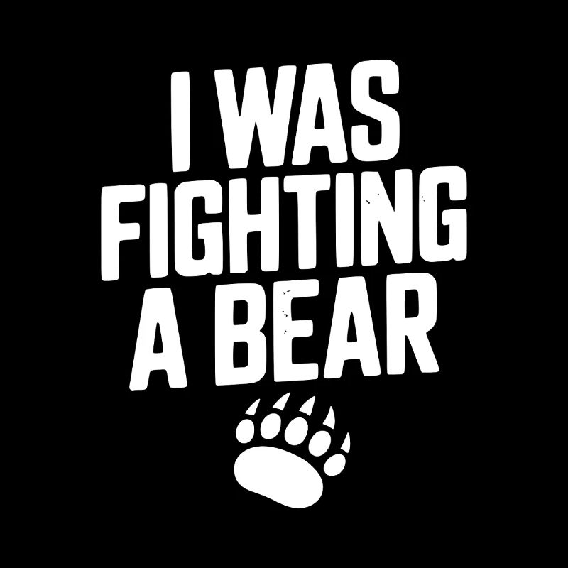 I Was Fighting a Bear