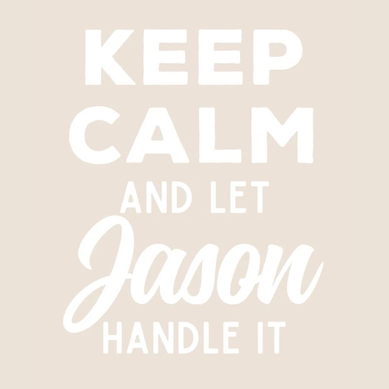 Keep Calm Let Jason Fix It Funny Saying