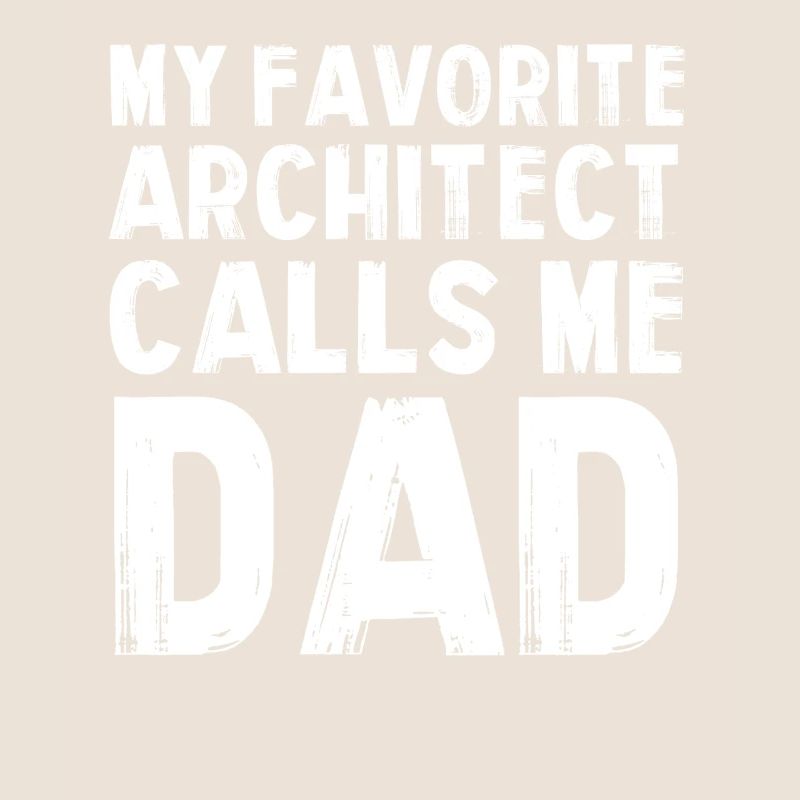 Mon architecte préféré est papa