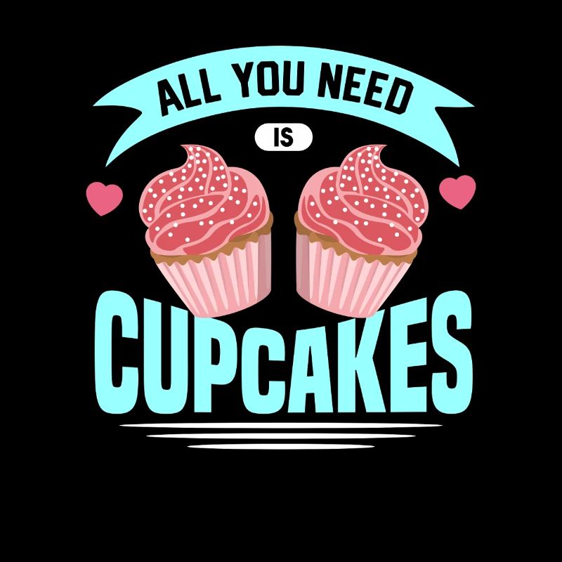 All You Need Is Cupcakes, For Cupcake Lover