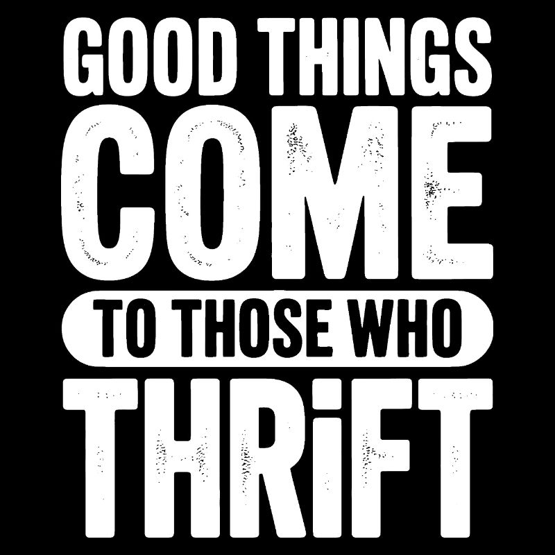 Good Things Come to Those Who Thrift