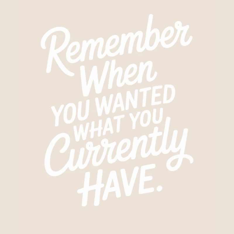 Remember When You Wanted Gratitude Mindfulness