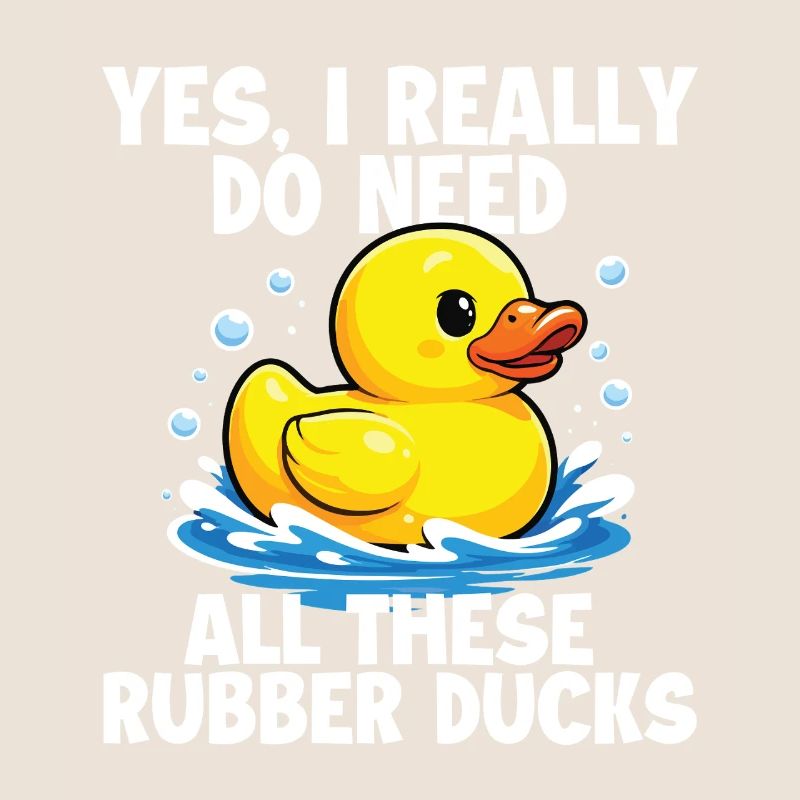 Need All These Rubber Ducks Funny Duck Lover
