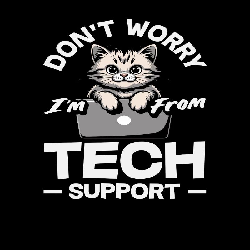 Don't worry, I'm from Tech Support Cat IT