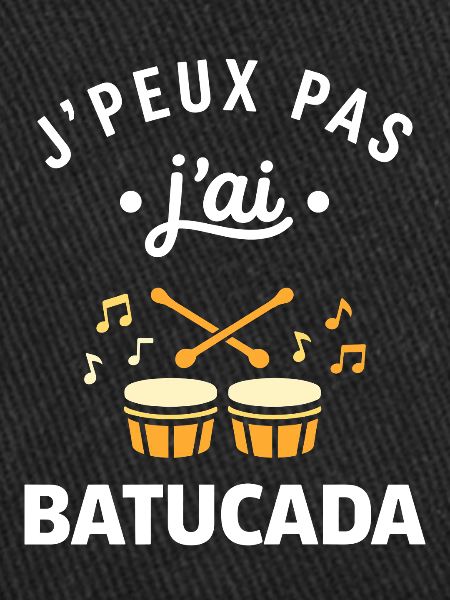J'peux pas j'ai Batucada