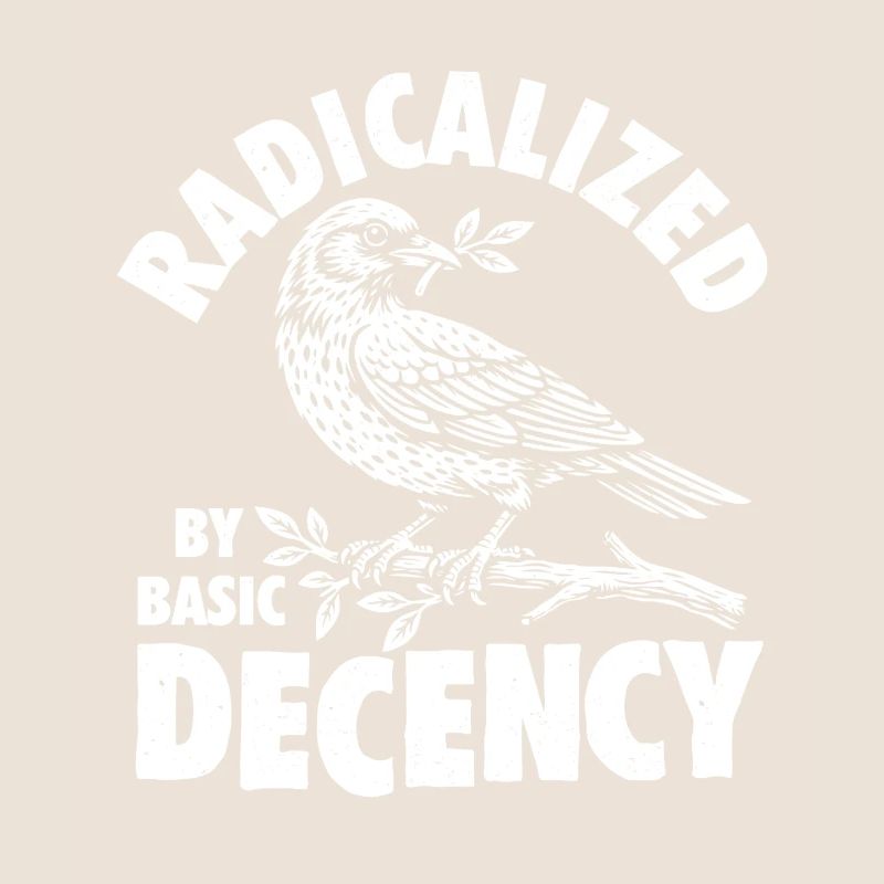 Radicalized Basic Decency Social Justice Kindness