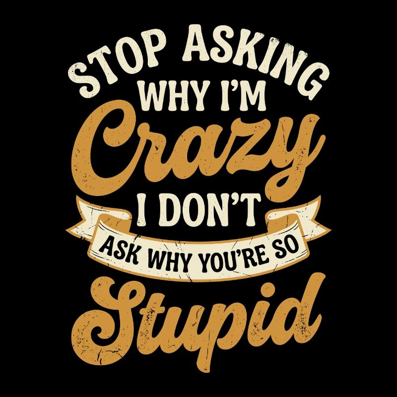 Why I'm crazy – don't ask