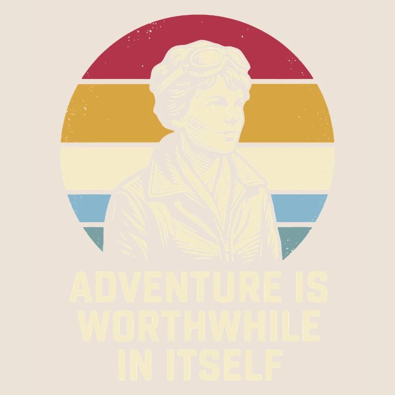 Amelia Earhart The adventure is worthwhile