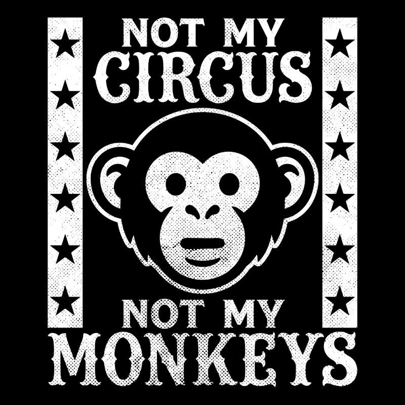 Pas mon cirque, pas mes singes