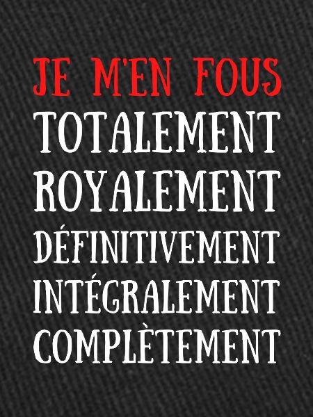 Je M'en Fous Totalement .. Complétement