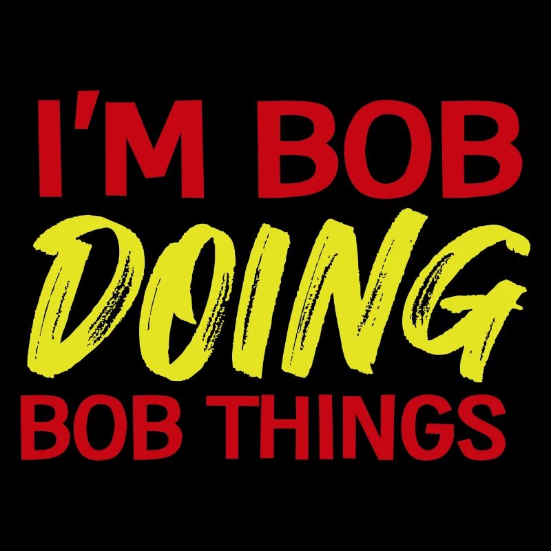 I m Bob Doing Bob Things Nom Cadeau