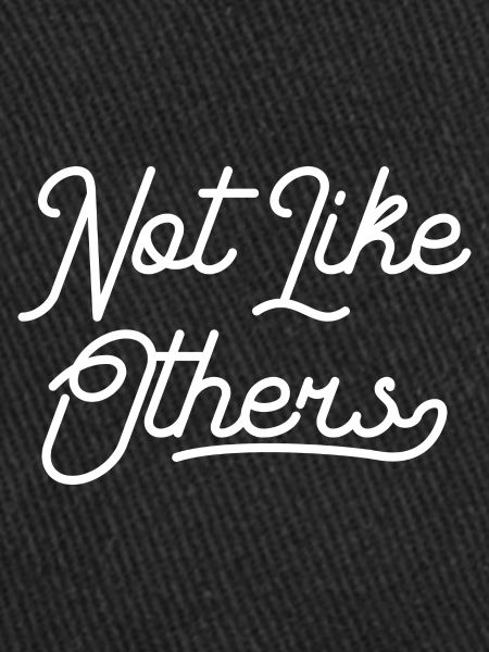 Not like others