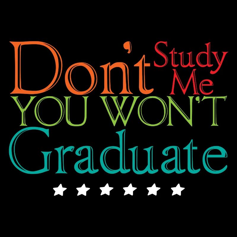Don't Study Me You Won't Graduate 4