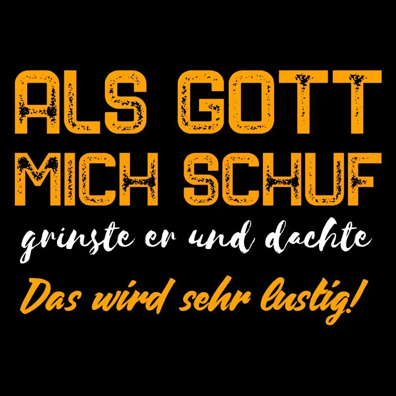 Als Gott mich Schuf grinste er es wird lustig
