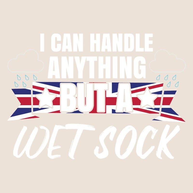 I Can Handle Anything But A Wet Sock