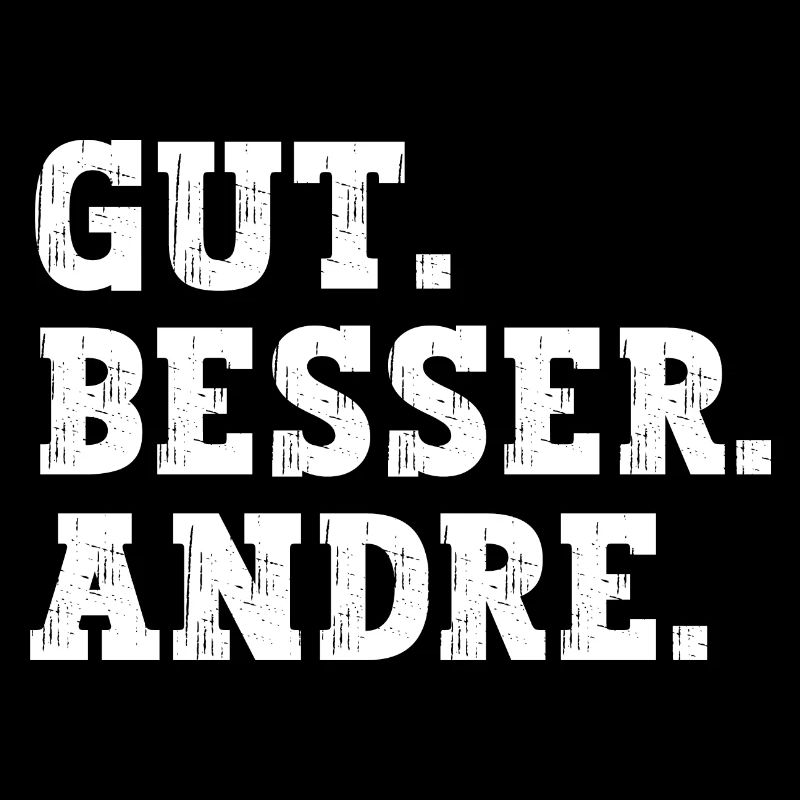 Gut Besser Andre Lustiger Spruch Name Andre