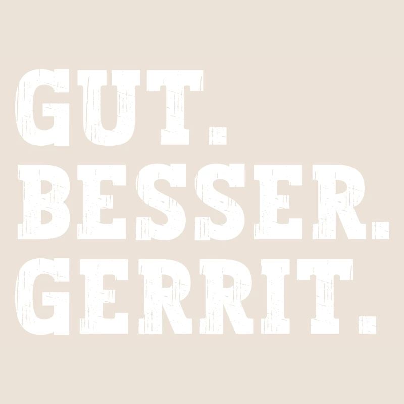 Gut Besser Gerrit Lustiger Spruch Name Gerrit