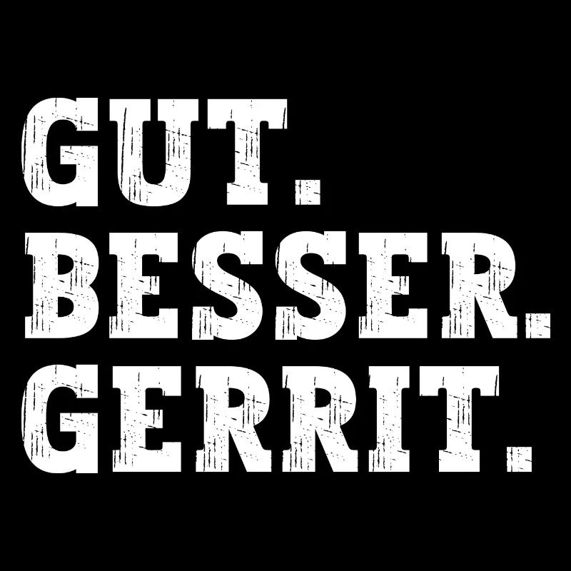 Gut Besser Gerrit Lustiger Spruch Name Gerrit