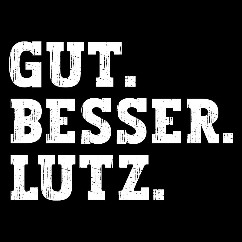 Gut Besser Lutz Lustiger Spruch Name Lutz