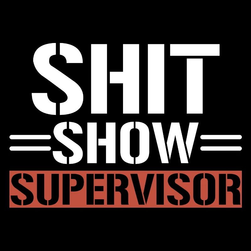 Shit Show Supervisor