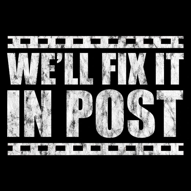 We’ll Fix It In Post 3