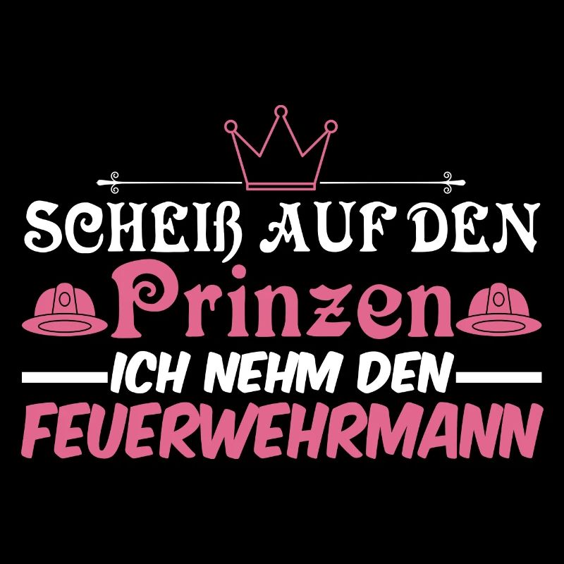 Scheiß auf den Prinzen Ich nehm den Feuerwehrmann