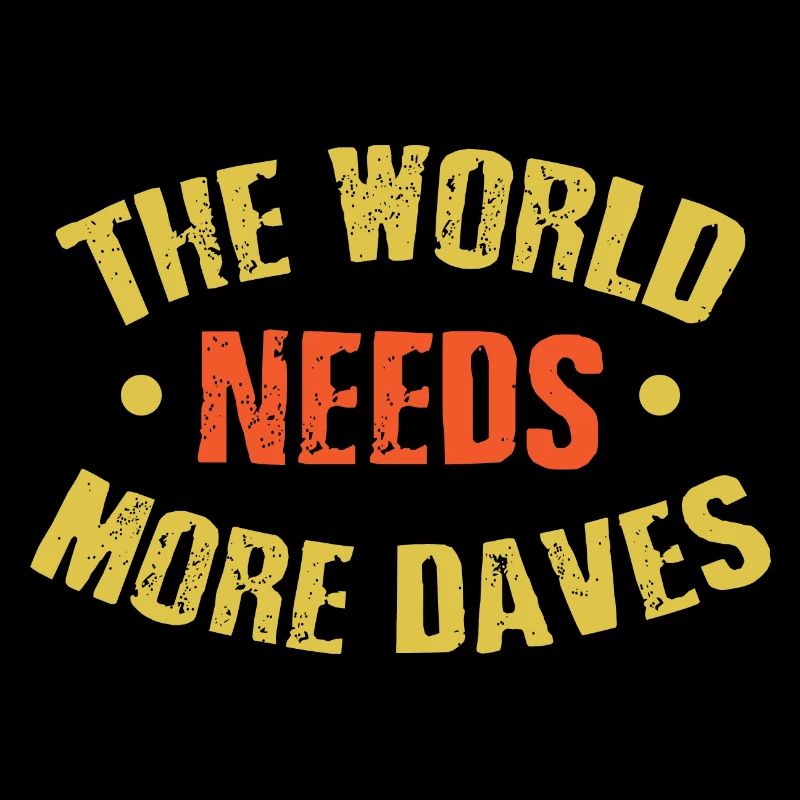Le monde a besoin de plus de Daves